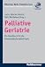 Image of Palliative Geriatrie: Ein Handbuch für die interprofessionelle Praxis. Münchner Reihe Palliative Care Bd. 9 (Muenchner Reihe Palliative Care)