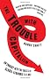 The Trouble with Capitalism: An Enquiry into the Causes of Global Economic Failure