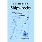 Click here to buy Notebook On Shipwrecks, Maryland Delaware Coast by  H. Richard Moale.