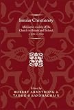 Insular Christianity : alternative models of the Church in Britain and Ireland, C.1570-C.1700