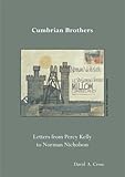 Cumbrian brothers : letters from Percy Kelly to Norman Nicholson