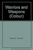 Warriors and weapons 3000 B.C. to A.D. 1700 : in colour