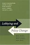 Lobbying and Policy Change: Who Wins, Who Loses, and Why