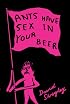 Ants Have Sex in Your Beer