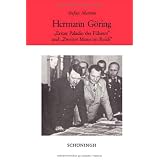 Hermann G�ring: ,,Erster Paladin des F�hrers" und ,,Zweiter Mann im Reich"von "Stefan Martens"