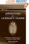 Adventures of a Currency Trader: A Fable about Trading, Courage, and Doing the Right Thing (Wiley Trading)