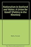 Nationalism in Scotland and Wales: a union for good?