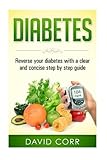Download Diabetes:: Reverse Your Diabetes With a Clear and Concise Step
by Step Guide (Diabetes - Diabetes Diet - Diabetes free - Diabetes Cure
- Reversing Dia
