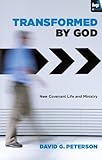 Transformed by God : new covenant life and ministry