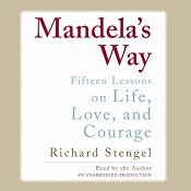 Mandela's Way: Fifteen Lessons on Life, Love, and Courage | [Richard Stengel]