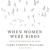 When Women Were Birds: Fifty-four Variations on Voice | [Terry Tempest Williams]