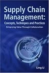 Supply Chain Management: Concepts, Techniques and Practices Enhancing the Value Through Collaboration