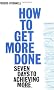 How to Get More Done: Seven Days to Achieving More