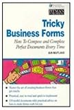 Tricky business forms : how to complete and compose perfect documents every time