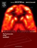 Emission Tomography: The Fundamentals of PET and SPECT