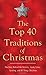 The Top 40 Traditions of Christmas: The Story Behind the Nativity, Candy Canes, Caroling, and All Things Christmas (VALUE BOOKS)