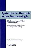 Systemische Therapie in Der Dermatologie: Ein Praktischer Ratgeber Zur Verordnung, Anwendung Und Therapieuberwachung (German Edition)