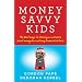 Money Savvy Kids: The Best Ways to Teach Your Children about Money for a Strong Financial Future