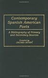 Contemporary Spanish American Poets: A Bibliography of Primary and Secondary Sources (Bibliographies and Indexes in World Literature)