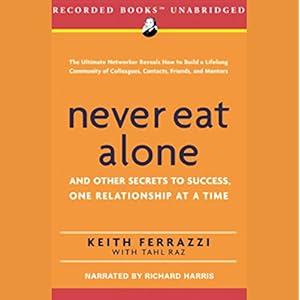 Never Eat Alone: And Other Secrets to Success, One Relationship at a Time