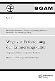 Produkt-Bild: Wege zur Erforschung der Erinnerungskultur: Ausgew&auml;hlte Aufs&auml;tze von Joachim Wollasch. Mit einer Einf&uuml;hrung von Rudolf Schieffer