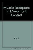 Muscle receptors and movement : proceedings of a symposium held at the Sherrington School of Physiology, St. Thomas's Hospital Medical School, London on July 8th and 9th 1980