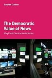 The democratic value of news : why public service media matter