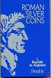 Roman silver coins and their values volume I Republic to Augustus (Republic to Augustus, Volume I)