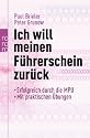 Ich will meinen F&uuml;hrerschein zur&uuml;ck: Erfolgreich durch die MPU. Mit praktischen &Uuml;bungen