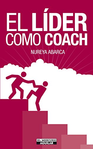 El líder como coach (Spanish Edition)