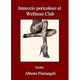 Intreccio pericoloso al Wellness Clubdi Alberto Pietrangeli