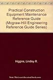 Practical construction equipment maintenance reference guide