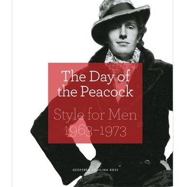 Day of the Peacock: Style for Men 1963 - 73