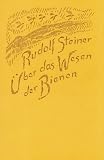 �ber das Wesen der Bienen: Neun Vortr�ge, gehalten f�r die Arbeiter am Goetheanumbau in Dornach am 3. Februar und vom 26. November bis 22. Dezember ... aus Vertr�gen aus den Jahren 1905 bis 1924