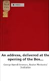 An address, delivered at the opening of the Boston mechanics' institution,