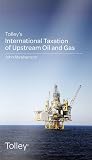 Tolley's international taxation of upstream oil and gas
