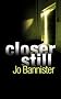 Closer Still
