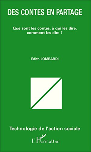 Des contes en partage: Que sont les contes, à qui les dire, comment les dire ? Des contes en partage: Que sont les contes, à qui les dire, comment les dire ?