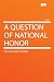 A Question of National Honor