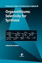 Organolithiums: Selectivity for Synthesis (Tetrahedron Organic Chemistry)