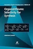 Organolithiums: Selectivity for Synthesis, Volume 23 (Tetrahedron Organic Chemistry)