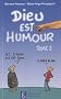 Dieu est humour : Tome 2