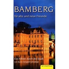 Bamberg f�r alte und neue Freunde: Ein F�hrer durch die Stadt
