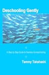 Deschooling Gently: A Step by Step Gu...