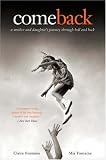 Come Back: A Mother and Daughter's Journey Through Hell and Back