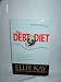 The Debt Diet: An Easy-To-Follow Plan to Shed Debt and Trim Spending