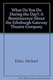 What do you do during the day? : a reminiscence about the Edinburgh Gateway Theatre Company