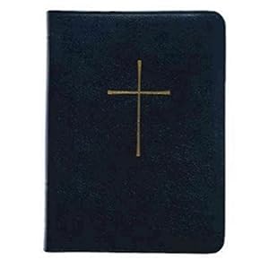 The Book of Common Prayer: And Administration of the Sacraments and Other Rites and Ceremonies of the Church
