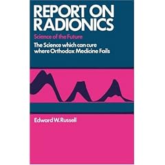 Report on Radionics: How Radionics Can Cure Where Orthodox Medicine Fails