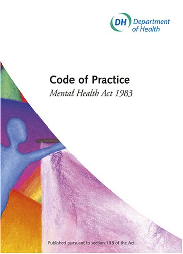 Mental Health Act 1983: Code of Practice (2008 Edition): Code of Practice (2008 Revised)